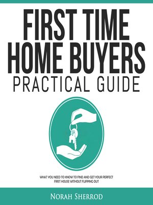 cover image of First Time Home Buyers Practical Guide